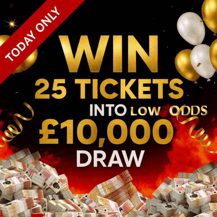 LIVEDRAW#43 WIN 25 TICKETS INTO A £10,000 LOW ODDS LIFE-CHANGING DRAW