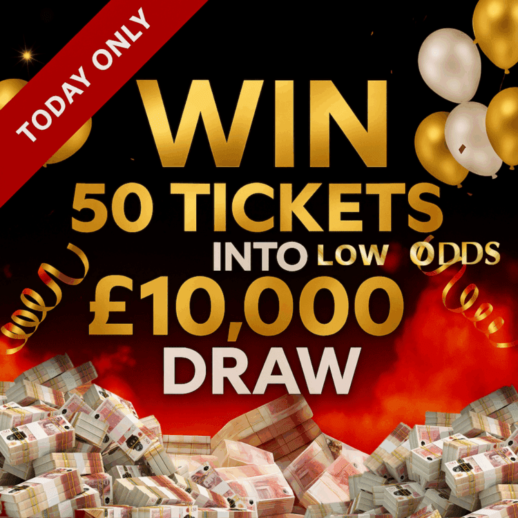 LIVEDRAW#44 WIN 50 TICKETS INTO A £10,000 LOW ODDS LIFE-CHANGING DRAW